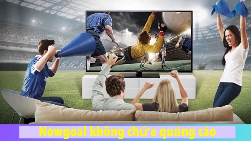 Nowgoal 71 Trực tiếp bóng đá tuyệt đối không quảng cáo