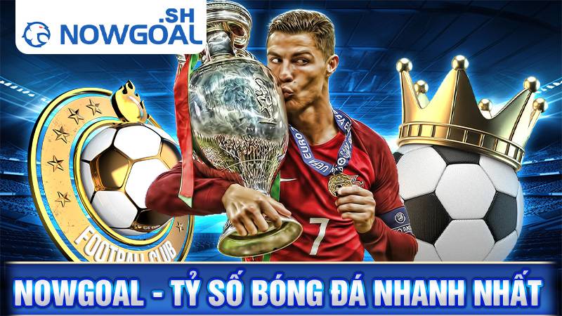 Nowgoal 69 Nowgoal livescore tỷ số bóng đá trực tuyến